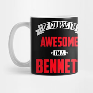 Of Course I'm Awesome, I'm A Bennett,Middle Name, Birthday, Family Name, Surname Mug
